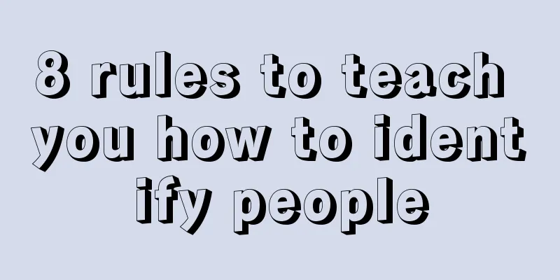 8 rules to teach you how to identify people