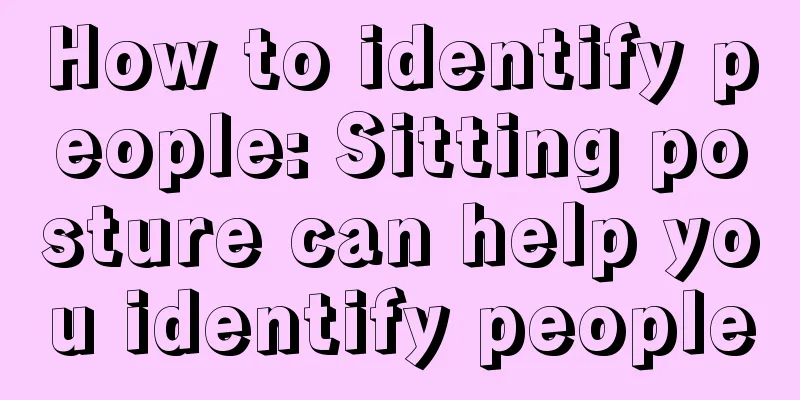 How to identify people: Sitting posture can help you identify people