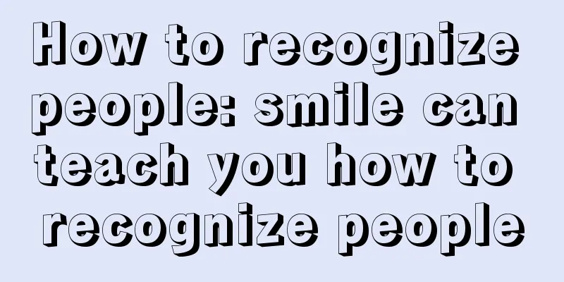 How to recognize people: smile can teach you how to recognize people