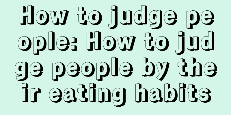 How to judge people: How to judge people by their eating habits