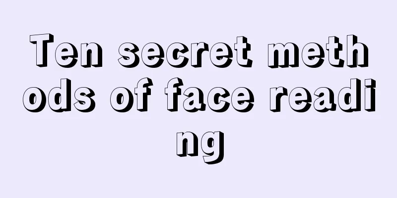 Ten secret methods of face reading