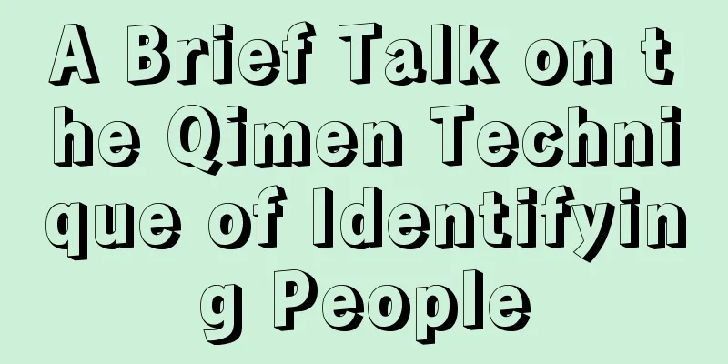 A Brief Talk on the Qimen Technique of Identifying People