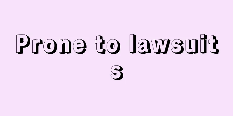 Prone to lawsuits
