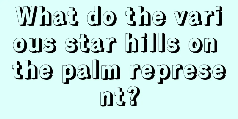 What do the various star hills on the palm represent?