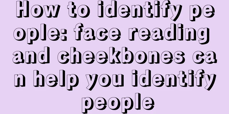 How to identify people: face reading and cheekbones can help you identify people