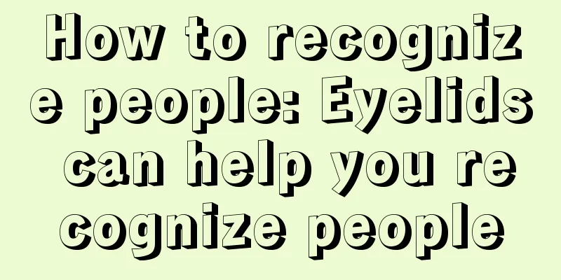How to recognize people: Eyelids can help you recognize people
