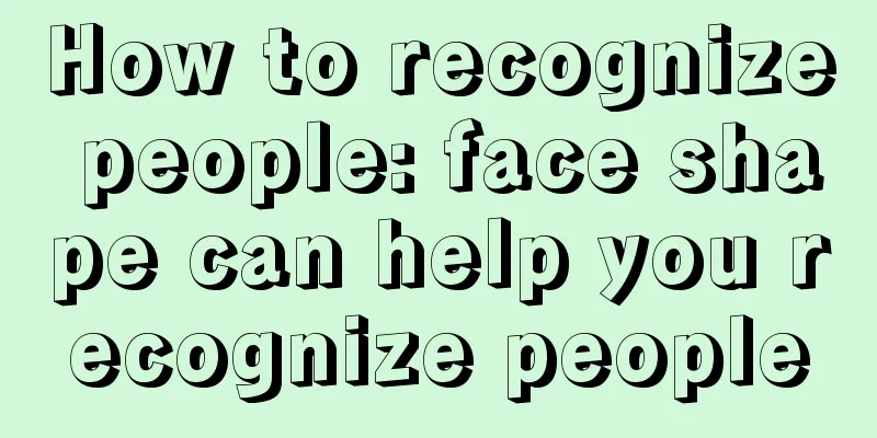 How to recognize people: face shape can help you recognize people