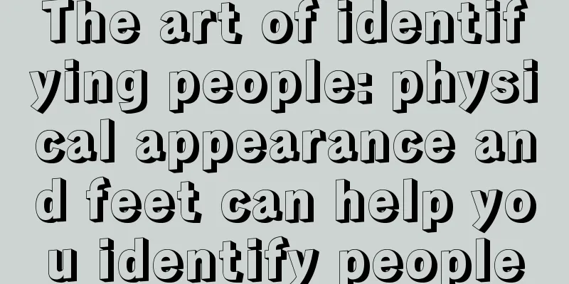The art of identifying people: physical appearance and feet can help you identify people
