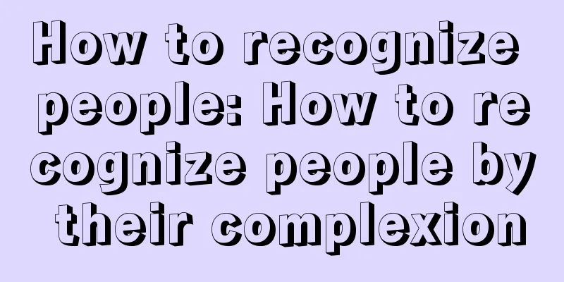 How to recognize people: How to recognize people by their complexion