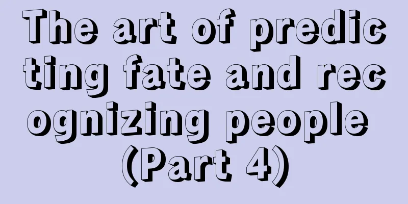 The art of predicting fate and recognizing people (Part 4)