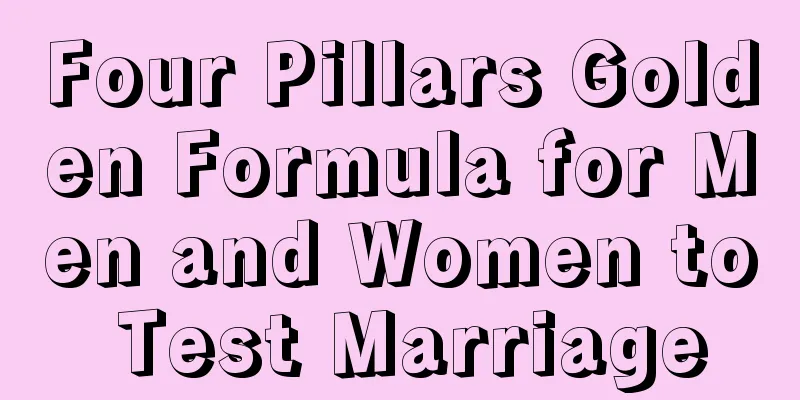 Four Pillars Golden Formula for Men and Women to Test Marriage