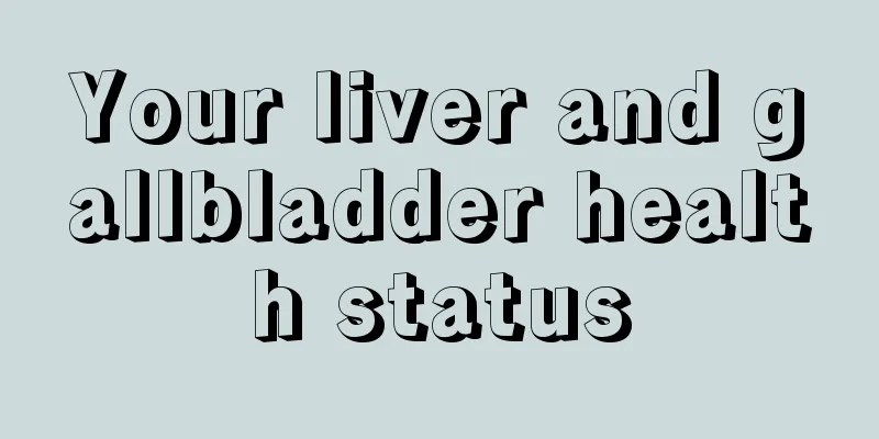 Your liver and gallbladder health status