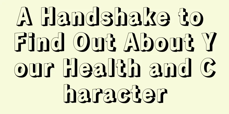 A Handshake to Find Out About Your Health and Character