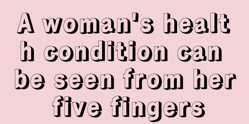 A woman's health condition can be seen from her five fingers
