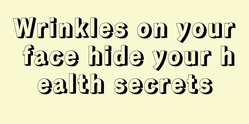 Wrinkles on your face hide your health secrets