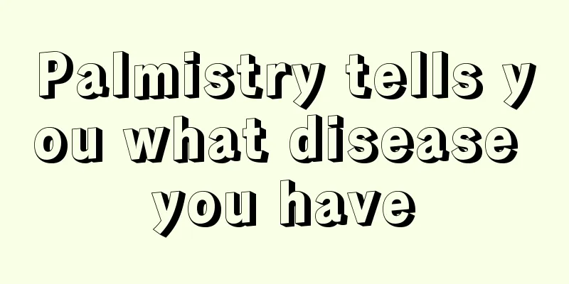 Palmistry tells you what disease you have
