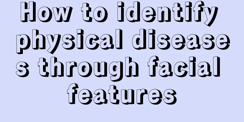 How to identify physical diseases through facial features