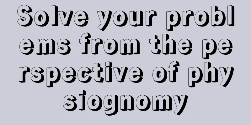 Solve your problems from the perspective of physiognomy
