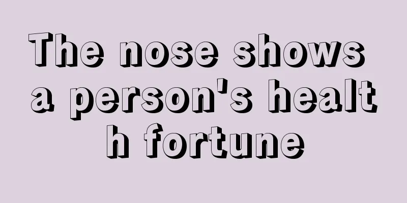 The nose shows a person's health fortune