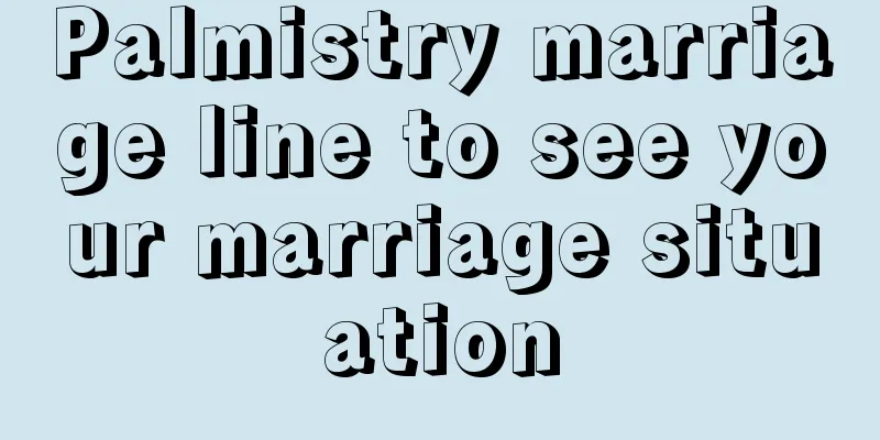 Palmistry marriage line to see your marriage situation