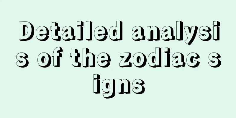 Detailed analysis of the zodiac signs