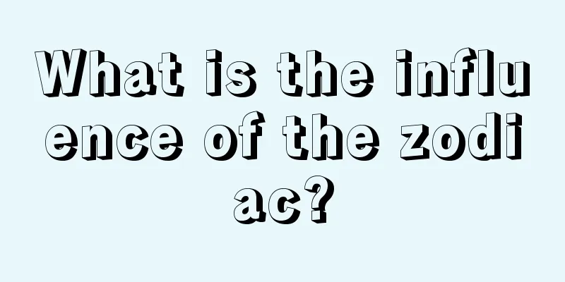 What is the influence of the zodiac?