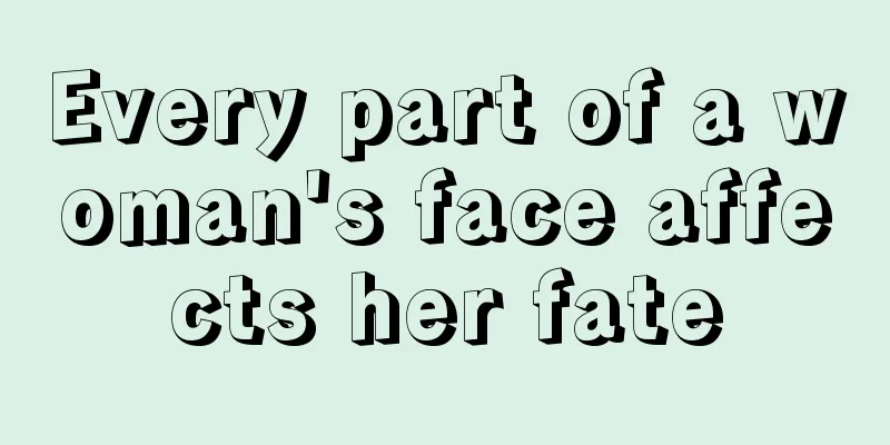Every part of a woman's face affects her fate