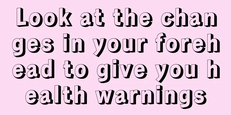 Look at the changes in your forehead to give you health warnings