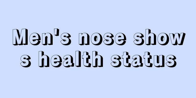 Men's nose shows health status