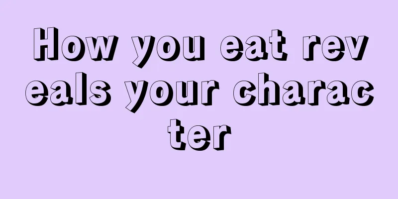 How you eat reveals your character