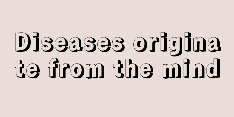 Diseases originate from the mind