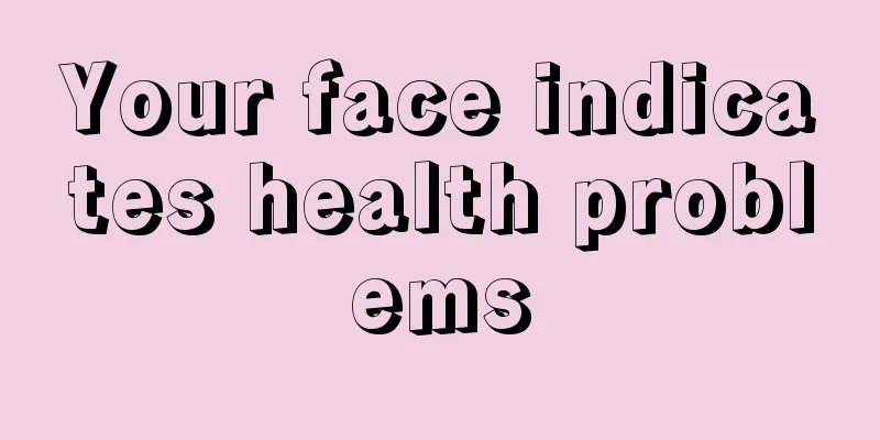 Your face indicates health problems