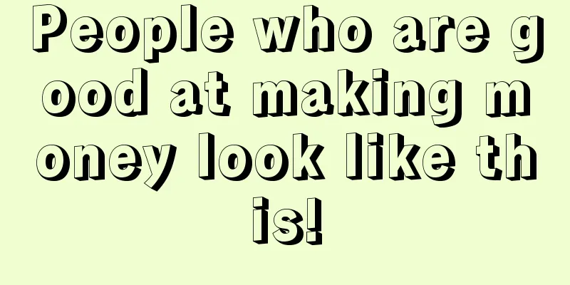 People who are good at making money look like this!