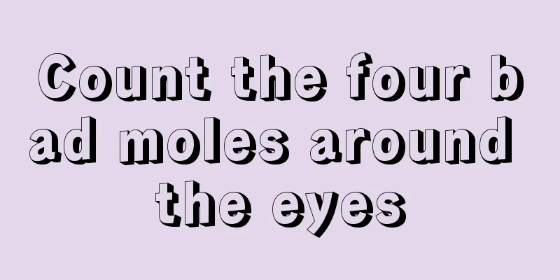 Count the four bad moles around the eyes