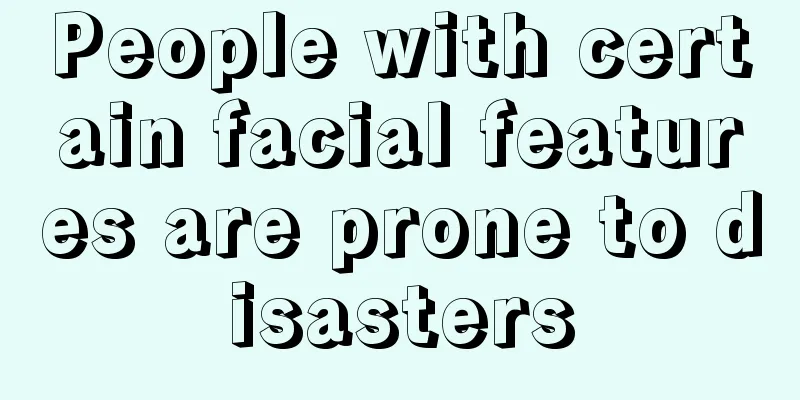 People with certain facial features are prone to disasters