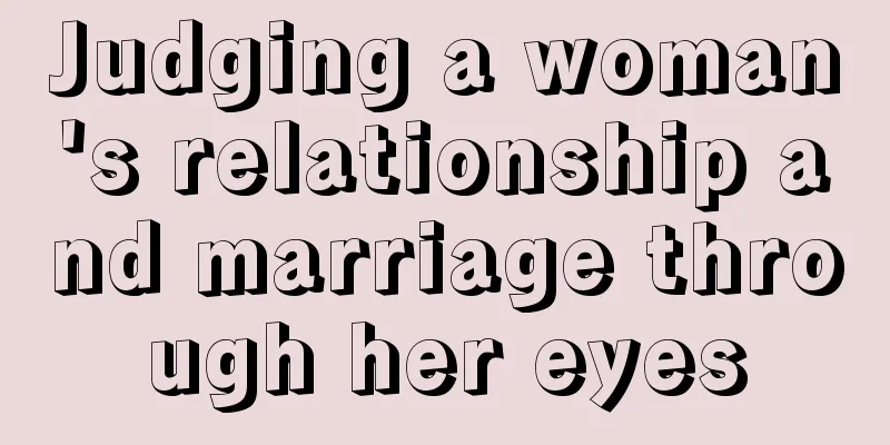 Judging a woman's relationship and marriage through her eyes