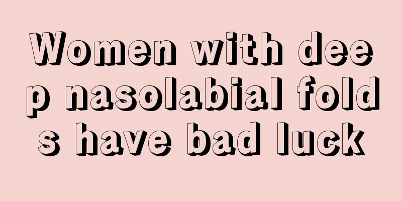 Women with deep nasolabial folds have bad luck