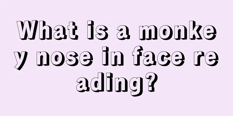 What is a monkey nose in face reading?
