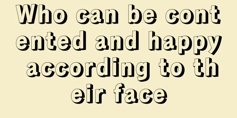 Who can be contented and happy according to their face