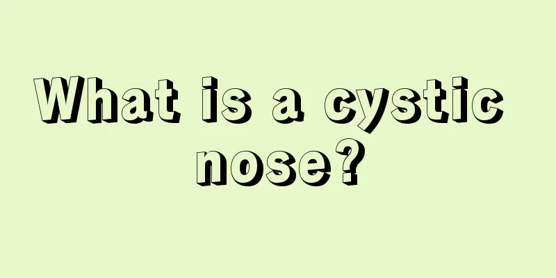 What is a cystic nose?