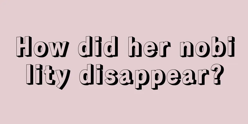 How did her nobility disappear?