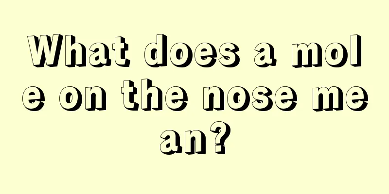 What does a mole on the nose mean?