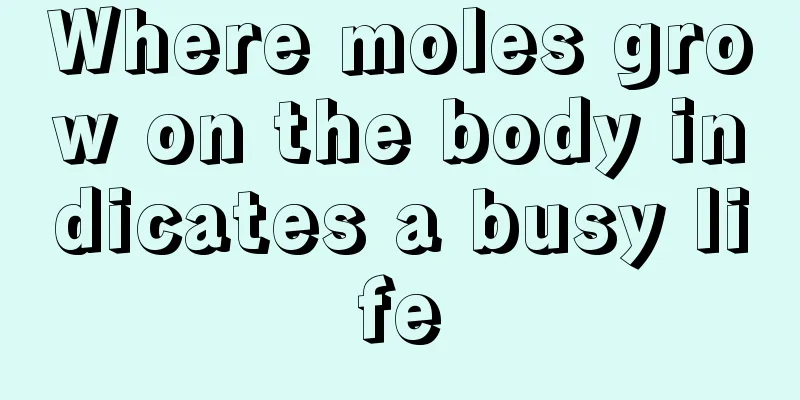 Where moles grow on the body indicates a busy life