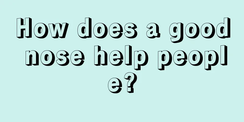 How does a good nose help people?