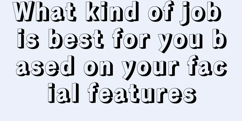 What kind of job is best for you based on your facial features