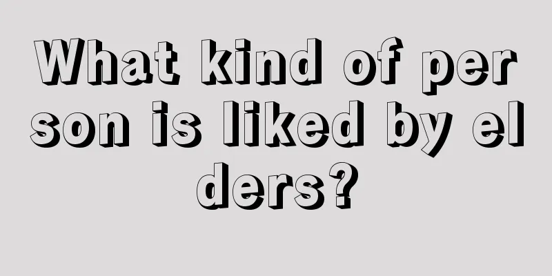 What kind of person is liked by elders?