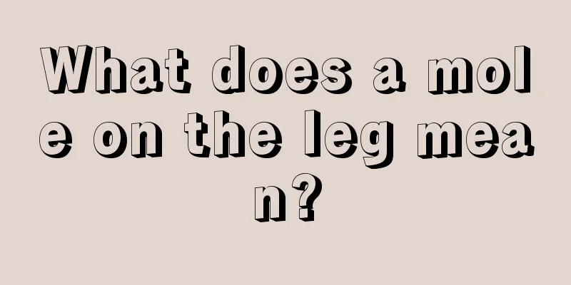 What does a mole on the leg mean?