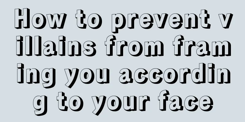 How to prevent villains from framing you according to your face
