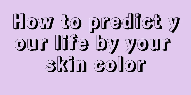 How to predict your life by your skin color