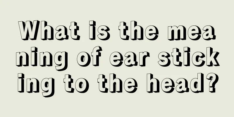 What is the meaning of ear sticking to the head?